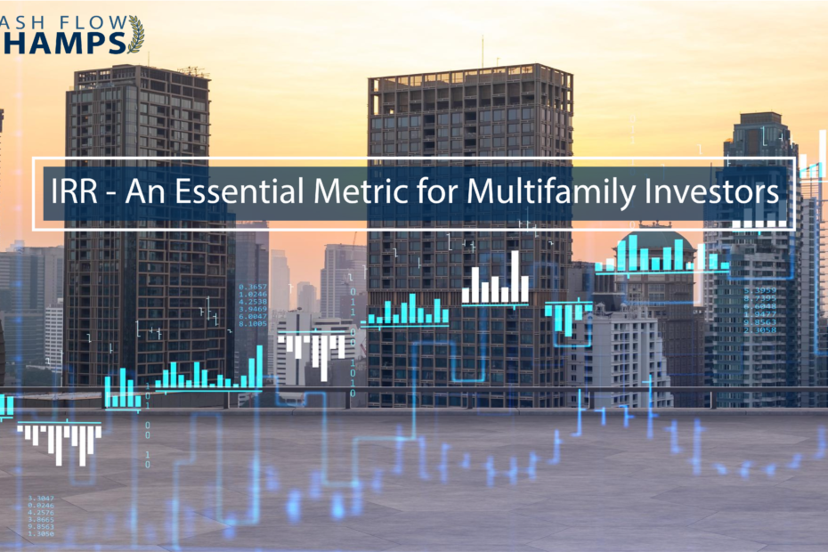 IRR - An Essential Metric for Multifamily Investors