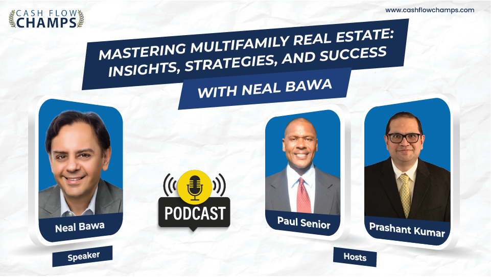 Mastering Multifamily Real Estate: Insights, Strategies, And Success with Neal Bawa