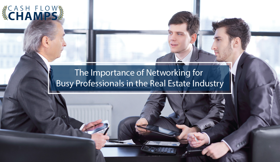 The Importance of Networking for Busy Professionals in the Real Estate Industry