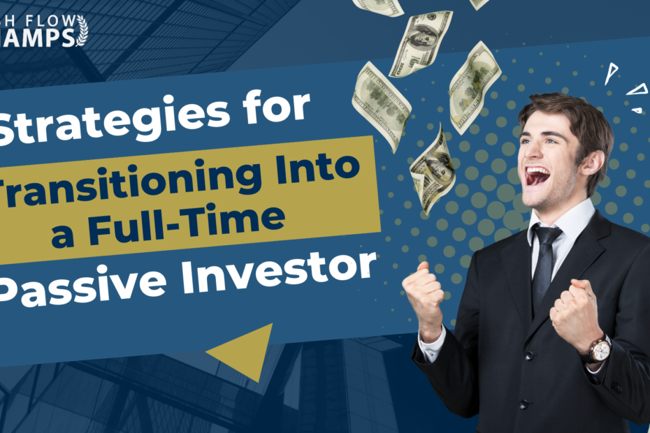 Strategies for Transitioning Into a Full-Time Passive Investor