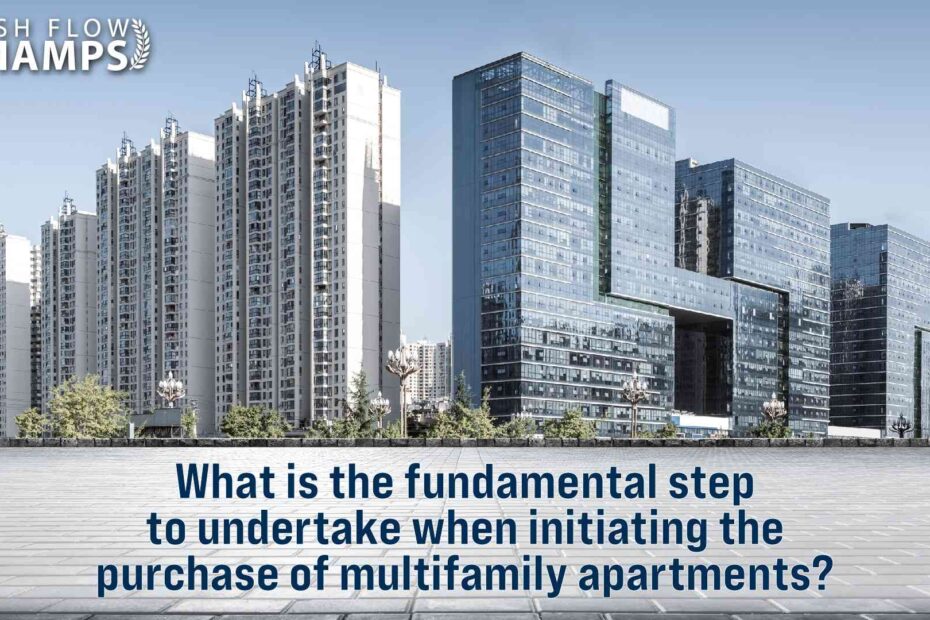 What are the fundamental steps to undertake when initiating the purchase of multifamily apartments?
